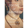 Young and Damned and Fair