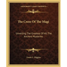 The Cross Of The Magi: Unveiling The Greatest Of All The Ancient Mysteries