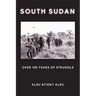 South Sudan Over 150 Years of Struggle