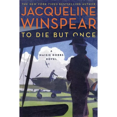 To Die But Once: A Maisie Dobbs Novel