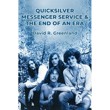 Quicksilver Messenger Service & the End of an Era