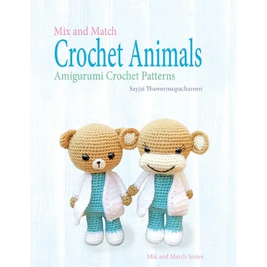 Mix and Match Crochet Animals: Amigurumi Crochet patterns