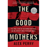 The Good Mothers: The True Story of the Women Who Took on the World's Most Powerful Mafia
