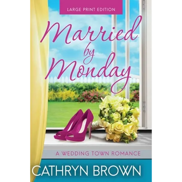 Married by Monday: Large Print