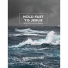 Hold Fast to Jesus: An in-depth study of Hebrews