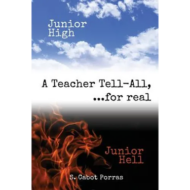 Junior High Junior Hell: A Teacher Tell All, For Real...