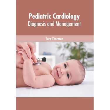 Pediatric Cardiology: Diagnosis and Management
