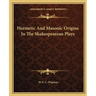 Hermetic And Masonic Origins In The Shakespearean Plays