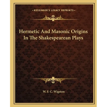 Hermetic And Masonic Origins In The Shakespearean Plays