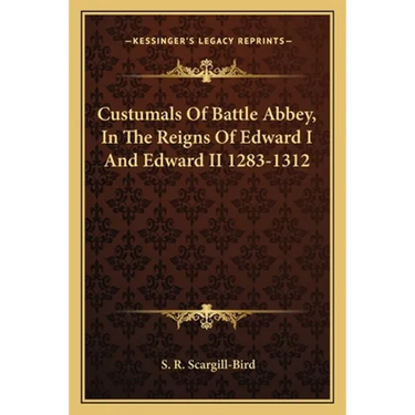 Custumals Of Battle Abbey, In The Reigns Of Edward I And Edward II 1283-1312