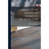 Examples of American Domestic Architecture