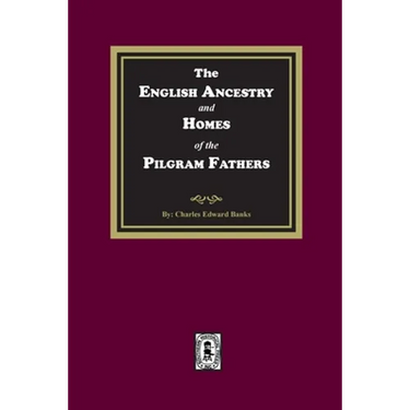 The English Ancestry and Homes of the Pilgrim Fathers