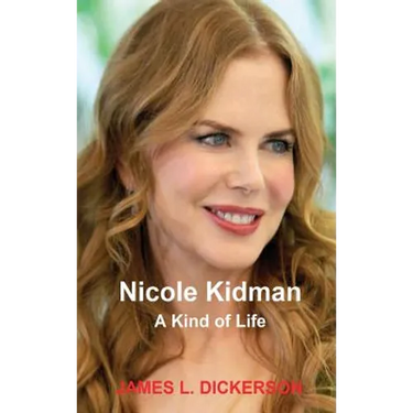 Nicole Kidman: A Kind of Life