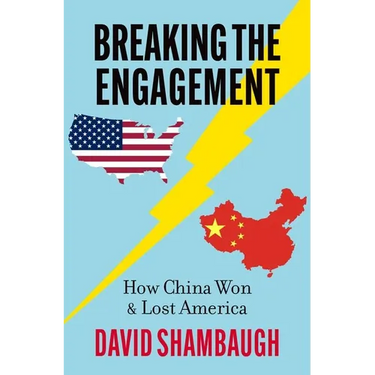 Breaking the Engagement: How China Won & Lost America