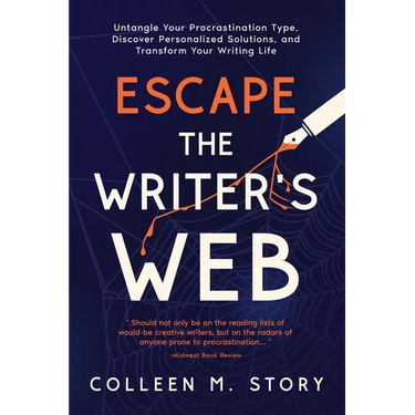 Escape the Writer's Web: Untangle Your Procrastination Type, Discover Personalized Solutions, and Transform Your Writing Life