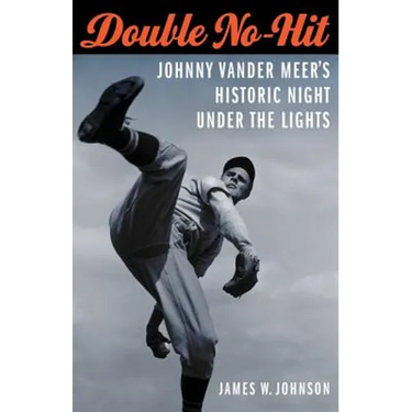 Double No-Hit: Johnny Vander Meer's Historic Night Under the Lights