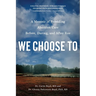 We Choose to: A Memoir of Providing Abortion Care Before, During, and After Roe