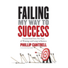 Failing My Way to Success: Lessons from Forty-Two Years of Winning (and Losing) in Business