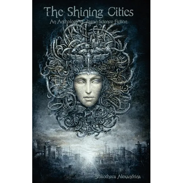 The Shining Cities: An Anthology of Pagan Science Fiction