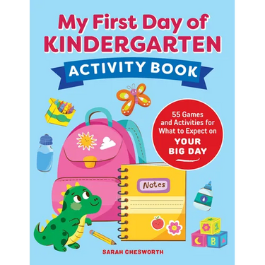 My First Day of Kindergarten Activity Book: 55+ Games and Activities for What to Expect on Your Big Day