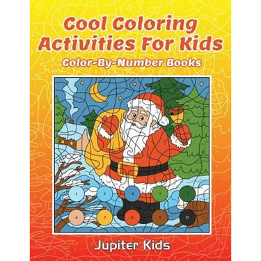 Cool Coloring Activities For Kids: Color-By-Number Books