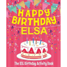 Happy Birthday Elsa - The Big Birthday Activity Book: (Personalized Children's Activity Book)