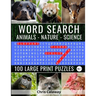Word Search Animals Nature Science Volume 1: 100 Large Print Puzzles