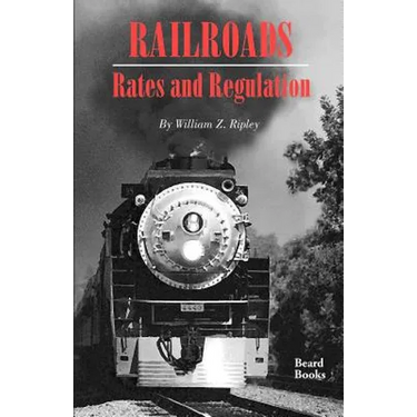 Railroads, Rates and Regulations