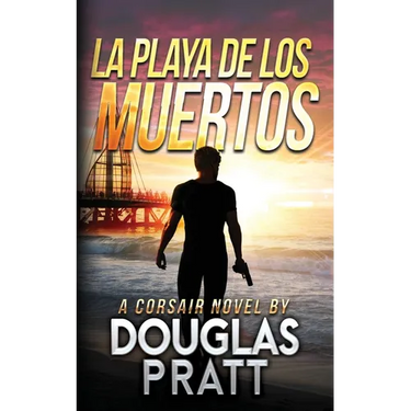 La Playa de Los Muertos: A Corsair Novel