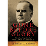Gone Before Glory: The Life and Tragic Death of William Mckinley
