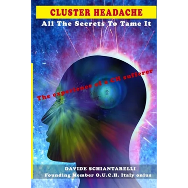 CLUSTER HEADACHE All The Secrets To Tame It - The experience of a CH sufferer