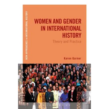 Women and Gender in International History: Theory and Practice