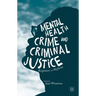 Mental Health, Crime and Criminal Justice: Responses and Reforms