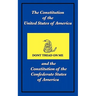 The Constitution of the United States of America and the Constitution of the Confederate States of America