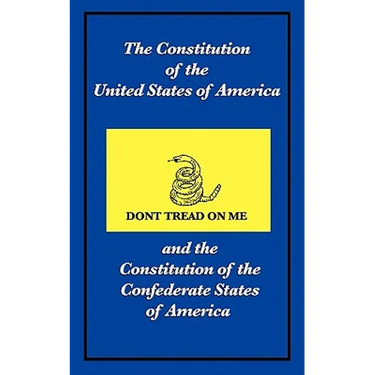The Constitution of the United States of America and the Constitution of the Confederate States of America