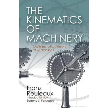 The Kinematics of Machinery: Outlines of a Theory of Machines