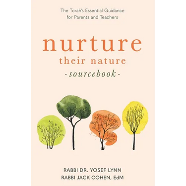 Nurture Their Nature Sourcebook: The Torah's Essential Guidance for Parents and Teachers