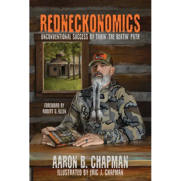 Redneckonomics: Unconventional Success by Takin' the Beatin' Path