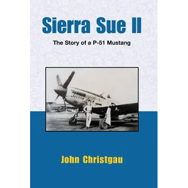Sierra Sue II: The Story of a P-51 Mustang