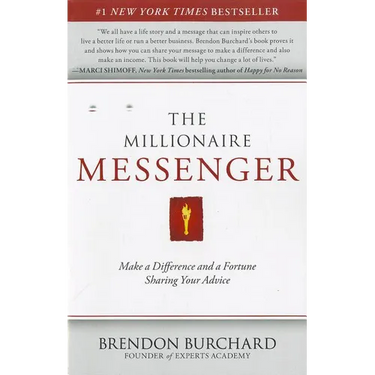 The Millionaire Messenger: Make a Difference and a Fortune Sharing Your Advice