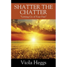 Shatter the Chatter: "Letting Go of your Past"