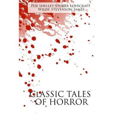 Classic Tales of Horror: A Collection of the Greatest Horror Tales of All-Time: The Call of Cthulhu, Dracula, Frankenstein, The Picture of Dori