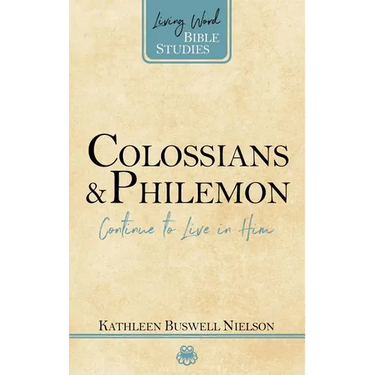 Colossians and Philemon: Continue to Live in Him