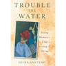 Trouble the Water: A Young Woman on the Edge of Living and Dying