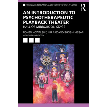 An Introduction to Psychotherapeutic Playback Theater: Hall of Mirrors on Stage