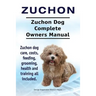 Zuchon. Zuchon Dog Complete Owners Manual. Zuchon dog care, costs, feeding, grooming, health and training all included.