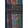 A Thousand Miles Up the Nile, Volumes 1-2