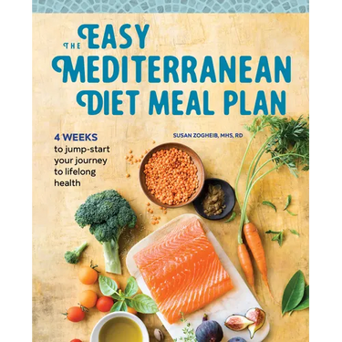 The Easy Mediterranean Diet Meal Plan: 4 Weeks to Jump-Start Your Journey to Lifelong Health