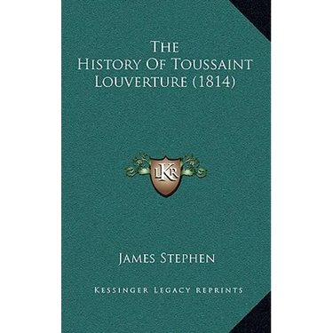 The History Of Toussaint Louverture (1814)