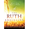 The Ruth Anointing: Becoming a Woman of Faith, Virtue, and Destiny